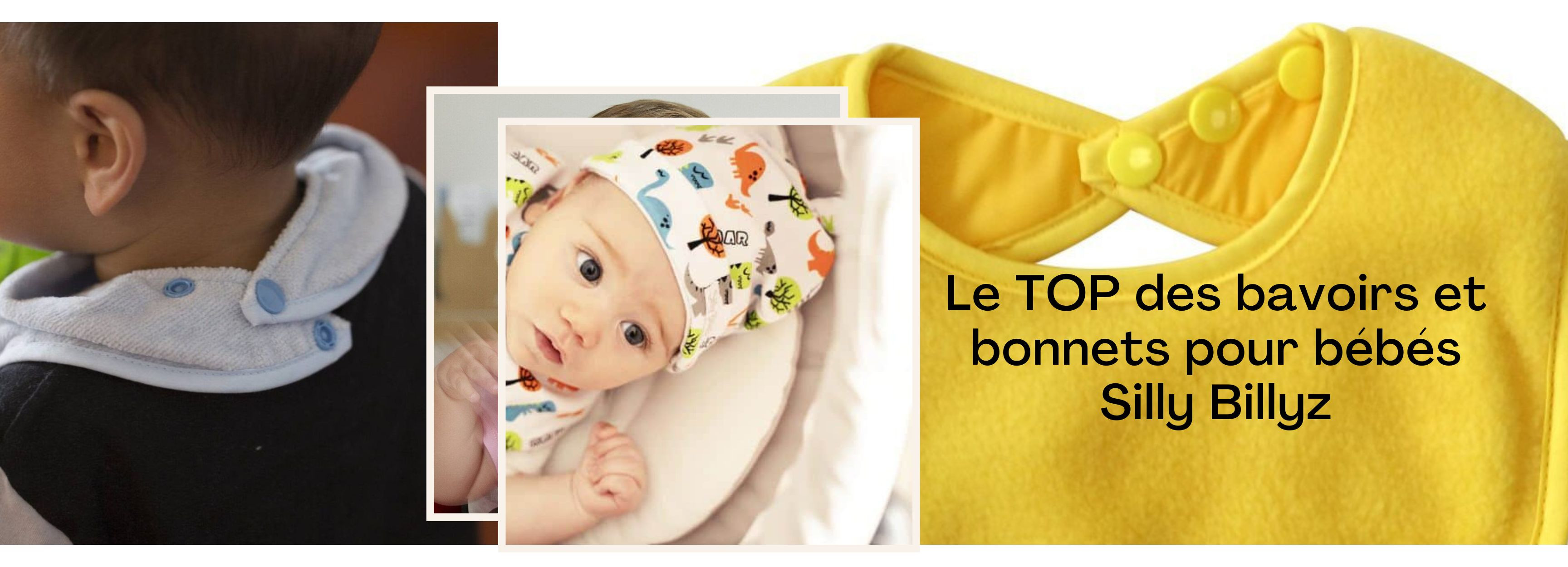 Le TOP des bavoirs et bonnets pour bébés Silly Billyz